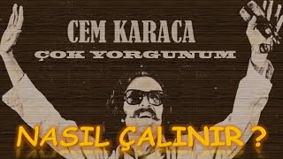 CEM KARACA  Çok Yorgunum Orjinal Ton  TAB ve AKOR nasıl çalınır [upl. by Niamert729]