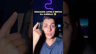 SOLDADOS ANTES E DEPOIS da GUERRA 😱😨 curiosidades edusouzzav [upl. by Ocko490]