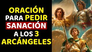 ORACIÓN PARA PEDIR SANACIÓN A LOS 3 ARCÁNGELES MÁS PODEROSOS [upl. by Skipper]