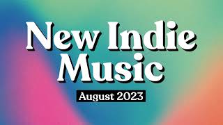 Indie Music  August 2023 Playlist [upl. by Iaria]