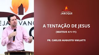 A Tentação de Jesus Mateus 4111  Carlos Augusto Vailatti [upl. by Pack]