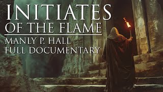 Initiates Of The Flame  Manly P Hall  Full Esoteric Documentary and Occult Audiobook w visuals [upl. by Noy181]