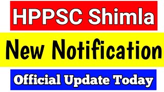 HPPSC LATEST NEW NOTIFICATION 2024  HPPSC OFFICIAL IMPORTANT UPDATE TODAY [upl. by Aikram]