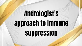 Andrologist’s approach to immune suppressionby Dr Nader Nasr [upl. by Adebayo32]