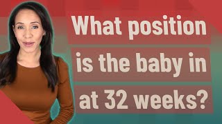 What position is the baby in at 32 weeks [upl. by Ainek]