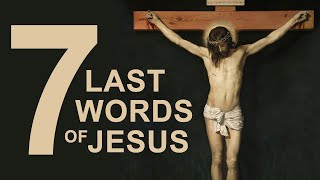 The Seven Last Words of Jesus on the Cross [upl. by Woodford911]