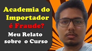 Curso Academia do Importador é Fraude Minha Experiência com o curso academia do importador [upl. by Schoenberg]