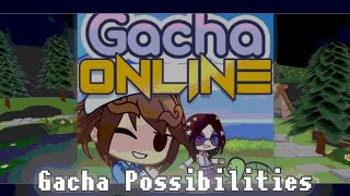 Gacha Possibilities Gacha Online Song [upl. by Ardnasac]