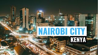 Nairobi City  Kenyan Capital  East Africas Most Developed And Vibrant City [upl. by Loise60]