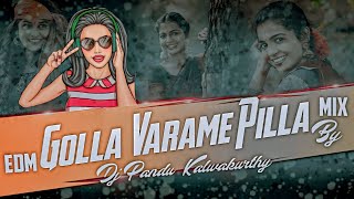 GOLLA VARAME PILLA EDM MIX DJ SONG REMIX BY DJ PANDU KALWAKURTHY USE HEADPHONES [upl. by Inele]