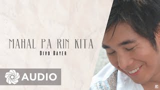 Divo Bayer  Mahal Pa Rin Kita Audio 🎵  A Better Me [upl. by Nos]