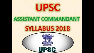 UPSC ASSISTANT COMMANDANT SYLLAUBS 2018 [upl. by Nosbig]