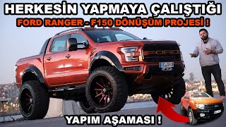 Herkesin Yapmaya Çalıştığı F150 Dönüşüm Projesi  Ford Ranger F150 Raptor Yapım Aşaması [upl. by Htaek841]