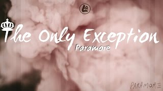 The Only Exception  Paramore LYRICS [upl. by Jonna109]