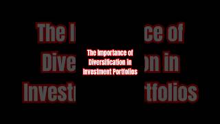 The Importance of Diversification in Investment Portfolios [upl. by Nnylrefinnej629]