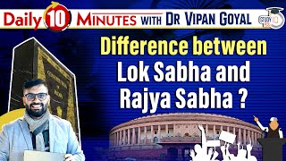 Difference between Lok Sabha and Rajya Sabha l Daily 10 Mins with Dr Vipan  StudyIQ PCS [upl. by Anaiek]