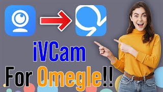 How To Use iVCam For Omegle  iVCam Virtual Camera [upl. by Yanarp900]