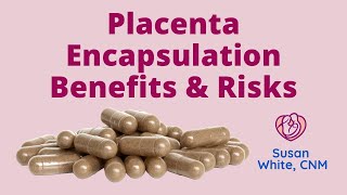 Placenta Capsules Encapsulation Benefits amp Risks [upl. by Alf874]