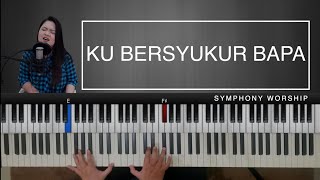 Ku Bersyukur Bapa  Symphony Worship  Belajar Piano Rohani [upl. by Leunamme]