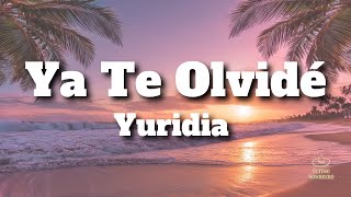 Yuridia  Ya Te Olvidé LetraLyrics [upl. by Edahs]