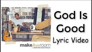 God Is Good  Jonathan McReynolds Lyric Video [upl. by Rasmussen]