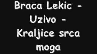 Braca Lekic  Uzivo  Kraljice srca moga [upl. by Sowell]