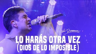 Lo Harás Otra Vez  Dios de lo imposible  Su Presencia Worship Do It Again  Música Cristiana [upl. by Snodgrass]