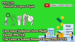 Cara Cepat Input Kegiatan Pajak EBupot dan PPh TER Cuman Hitungan Menit pphter pph21 tarifpajak [upl. by Claresta993]