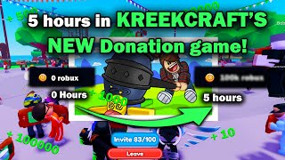 Spending 5 hours in KREEKS NEW DONATION GAME [upl. by Curzon]