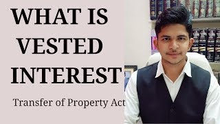 What is Vested Interest  Section 19  Transfer of Property Act  Vested Interest Explained [upl. by Thorley]