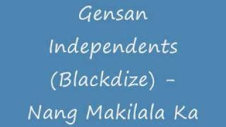 Gensan Independents Blackdize  Nang Makilala Ka [upl. by Hayyim467]