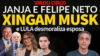 Que CIRCO JANJA xinga Elon Musk Felipe Neto entra na briga LULA desmoraliza esposapqp [upl. by Sadler77]