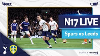 N17 LIVE  SPURS v LEEDS  POSTMATCH REACTION [upl. by Aitam]