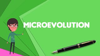 What is Microevolution Explain Microevolution Define Microevolution Meaning of Microevolution [upl. by Daniala]