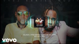 Vybz Kartel Squash  Cant Be the Same [upl. by Jordans]