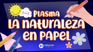 HeraldoKids  Crea arte y plasma la naturaleza en papel  Actividades para niños [upl. by Kudva]