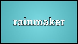 Rainmaker Meaning [upl. by Mou]