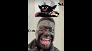 Sub or dub [upl. by Sirtaeb]