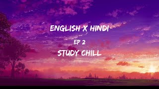 30 minutes English x Hindi lofi  Study chill  Ep 2 Of Relaxing Mashups [upl. by Ahtenek]