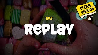 Iyaz  Replay Clean Version Lyrics [upl. by Ahsenrat]