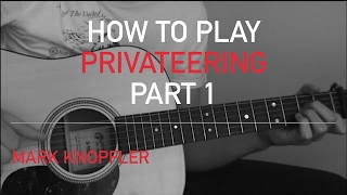 Mark Knopfler  Privateering  How to Play [upl. by Egamlat]