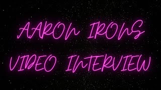 Aaron Irons Video Interview [upl. by Arym]