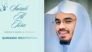 Surah Al ISRA  RECITATION BY SHEIKH YASSER AL DOSSARY [upl. by Ovatsug]