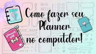 Como fazer um planner do zero no computador 💻 [upl. by Netneuq648]