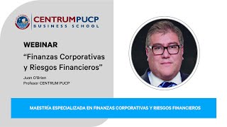 Webinar quotFinanzas Corporativas y Riesgos Financierosquot  Prof Juan OBrien [upl. by Yenetruoc253]