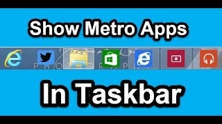 How to show Metro Apps in Taskbar in Windows 81 Update 1 [upl. by Herbert]