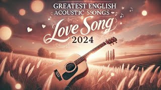 Greatest English Acoustic Love Songs 2024 [upl. by Dorreg]