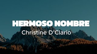 Hermoso Nombre  Christine D’Clario Video letra El nombre de Jesús mi Rey Nada se iguala a Él [upl. by Arimihc488]