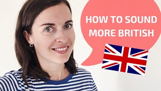 How to sound British  How to speak with a British accent [upl. by Burty214]