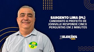 O que pensa Sargento Lima PL Candidato a prefeito de Joinville responde perguntas em 2 minutos [upl. by Parrott]